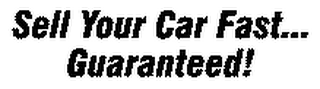 SELL YOUR CAR FAST... GUARANTEED! logo