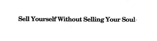 SELL YOURSELF WITHOUT SELLING YOUR SOUL logo