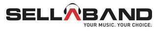 SELLABAND YOUR MUSIC. YOUR CHOICE. logo