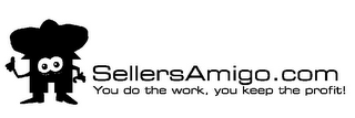 SELLERSAMIGO.COM YOU DO THE WORK, YOU KEEP THE PROFIT! logo