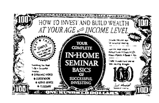 SEMINAR KIT FOR SMART AND SAFE INVESTING HOW TO INVEST AND BUILD WEALTH AT YOUR AGE AND INCOME LEVEL YOUR COMPLETE IN-HOME SEMINAR BASICS OF SUCCESSFUL INVESTING SEE REVERSE SIDE EASY FAST SIMPLE WAY TO LEARN THE ABCS OF INVESTING EVERYTHING YOU NEED TO BE A SUCCESSFUL INVESTOR - DYNAMIC VIDEO GUIDEBOOK AUDIO SERIES GLOSSARY NEW! VALUABLE TIPS AND IDEAS FOR SUCCESSFUL INVESTING LEARN TO INVEST WISELY IN MUTUAL FUNDS STOCKS CDS MONEY MARKETS BONDS IRAS SIMPLE TO UNDERSTAND AND USE BASIC INVESTING STRATEGIES 100 M ONE HUNDRED DOLLARS 100 logo