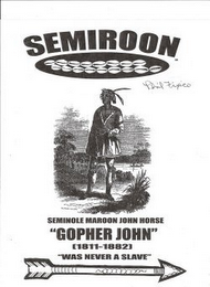SEMIROON PHIL FIXICO SEMINOLE MAROON JOHN HORSE "GOPHER JOHN" (1811-1882) "WAS NEVER A SLAVE" logo