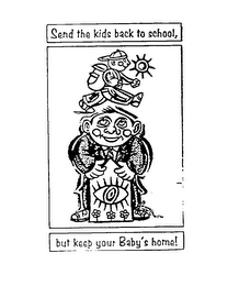 SEND THE KIDS BACK TO SCHOOL, BUT KEEP YOUR BABY'S AT HOME! logo