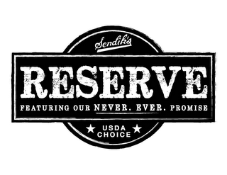 SENDIK'S RESERVE FEATURING OUR NEVER. EVER. PROMISE USDA CHOICE logo