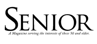 SENIOR A MAGAZINE SERVING THE INTERESTS OF THOSE 50 AND OLDER. logo