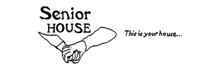 SENIOR HOUSE THIS IS YOUR HOUSE... logo