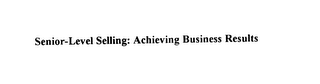 SENIOR-LEVEL SELLING: ACHIEVING BUSINESS RESULTS logo