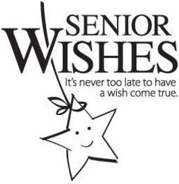 SENIOR WISHES IT'S NEVER TOO LATE TO HAVE A WISH COME TRUE logo