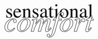 SENSATIONAL COMFORT