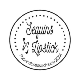 SEQUINS & LIPSTICK PAPER OBSESSED SINCE 2014 logo