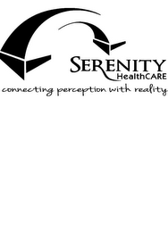 SERENITY HEALTHCARE CONNECTING PERCEPTION WITH REALITY logo