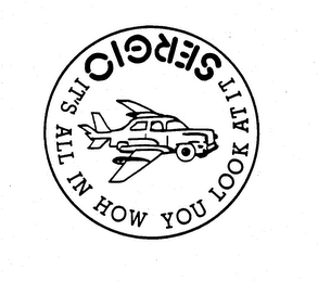 SERGIO IT'S ALL IN HOW YOU LOOK AT IT logo