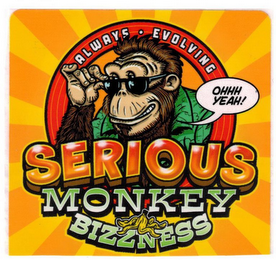 SERIOUS MONKEY BIZZNESS ALWAYS · EVOLVING OHHH YEAH! logo
