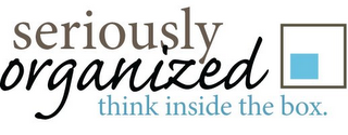 SERIOUSLY ORGANIZED THINK INSIDE THE BOX. logo