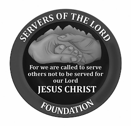 SERVERS OF THE LORD FOUNDATION FOR WE ARE CALLED TO SERVE OTHERS NOT TO BE SERVED FOR OUR LORD JESUS CHRIST logo