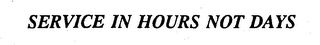 SERVICE IN HOURS NOT DAYS logo