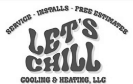 SERVICE - INSTALLS - FREE ESTIMATES LET’S CHILL COOLING & HEATING, LLC logo