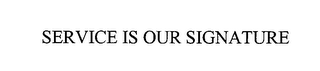 SERVICE IS OUR SIGNATURE logo