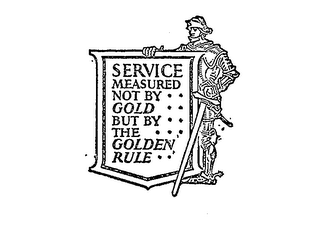 SERVICE MEASURED NOT BY GOLD BUT BY THE GOLDEN RULE logo