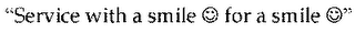 "SERVICE WITH A SMILE FOR A SMILE" logo