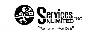SERVICES UNLIMITED INC. "YOU NAME IT-WE DO IT" logo