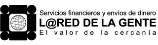 SERVICIOS FINANCIEROS Y ENVIOS DE DINERO L@ RED DE LA GENTE EL VALOR DE LA CERCANIA logo