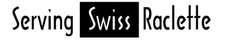SERVING SWISS RACLETTE logo