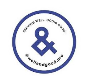 SERVING WELL. DOING GOOD. @WELLANDGOOD.PRO logo