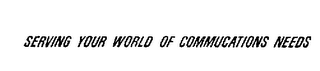 SERVING YOUR WORLD OF COMMUNICATIONS NEEDS logo