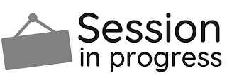 SESSION IN PROGRESS logo
