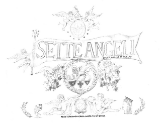 SETTE ANGELI SEVEN ANGELS MMV · AD FEDE · SPERANZA · CARITA · AMORE · PAX ET BONUM PAX TIBI MAR CE S VAN GELI STA MEVS REPVBLUCA ITALIANA logo