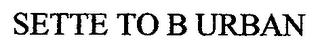 SETTE TO B URBAN logo