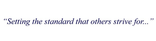 "SETTING THE STANDARD THAT OTHERS STRIVE FOR..." logo