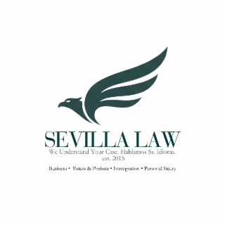 SEVILLA LAW WE UNDERSTAND YOUR CASE. HABLAMOS SU IDIOMA. BUSINESS ESTATE & PROBATE IMMIGRATION PERSONAL INJURY EST. 2015 logo