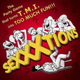 SEXXXTIONS THE PARTY GAME THAT TURNS T.M.I. INTO TOO MUCH FUN!!! logo