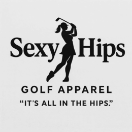 SEXY HIPS GOLF APPAREL "IT'S ALL IN THE HIPS" logo