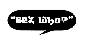 "SEZ WHO?" logo