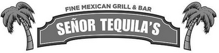 SEÑOR TEQUILA'S FINE MEXICAN GRILL & BAR