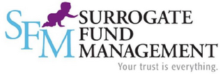 SFM SURROGATE FUND MANAGEMENT YOUR TRUST IS EVERYTHING. logo