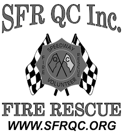 SFR QC INC. SPEEDWAY FIRE RESCUE VOLUNTEER QC FIRE RESCUE WWW. SFRQC.ORG logo