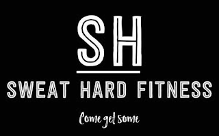 SH SWEAT HARD FITNESS COME GET SOME logo