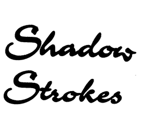 SHADOW STROKES