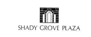SHADY GROVE PLAZA