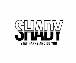 SHADY STAY HAPPY AND DO YOU logo