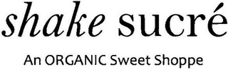SHAKE SUCRÉ AN ORGANIC SWEET SHOPPE logo