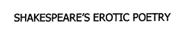 SHAKESPEARE'S EROTIC POETRY