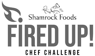 SHAMROCK FOODS FIRED UP! CHEF CHALLENGE logo