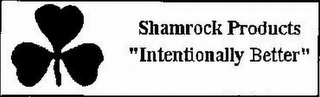 SHAMROCK PRODUCTS "INTENTIONALLY BETTER" logo