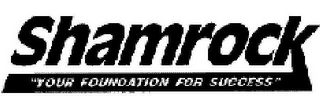 SHAMROCK "YOUR FOUNDATION FOR SUCCESS" logo