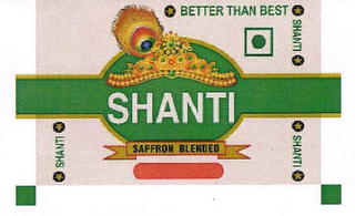 SHANTI BETTER THAN BEST SAFFRON BLENDED SHANTI SHANTI SHANTI logo